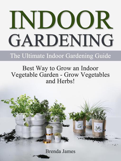 Title details for Indoor Gardening by Brenda James - Available